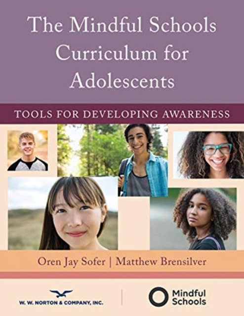 The Mindful Schools Curriculum for Adolescents : Tools for Developing Awareness, Paperback / softback Book