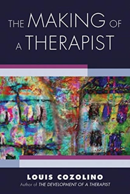The Making of a Therapist : A Practical Guide for the Inner Journey, Paperback / softback Book