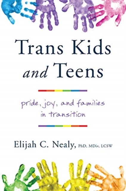Trans Kids and Teens : Pride, Joy, and Families in Transition, Paperback / softback Book