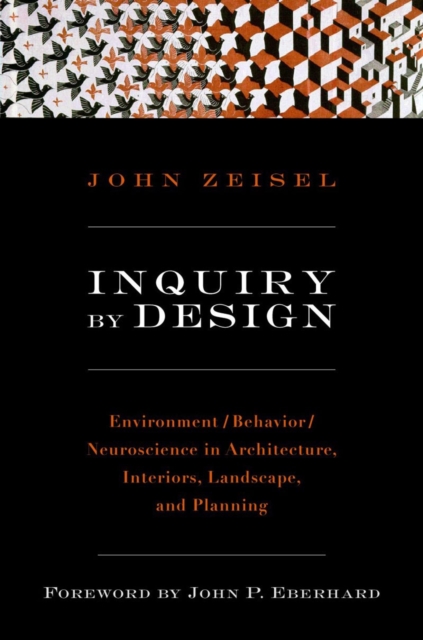 Inquiry by Design : Environment/Behavior/Neuroscience in Architecture, Interiors, Landscape, and Planning, Paperback / softback Book