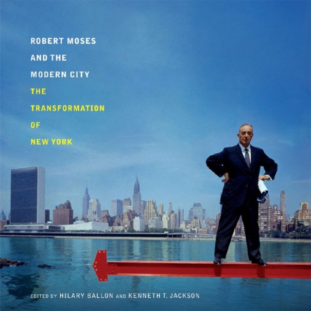 Robert Moses and the Modern City : The Transformation of New York, Paperback / softback Book