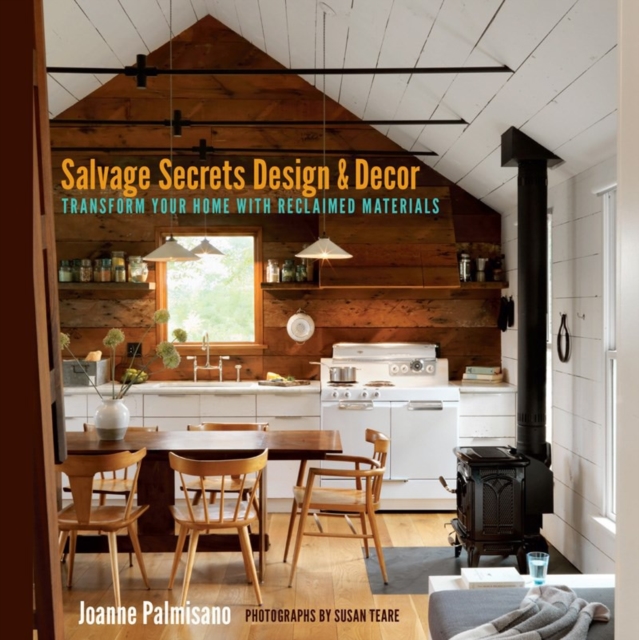 Salvage Secrets Design & Decor : Transform Your Home with Reclaimed Materials, Paperback / softback Book