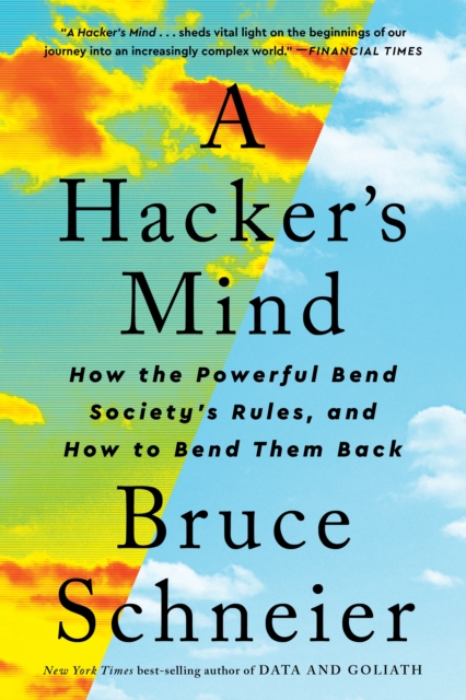 A Hacker's Mind : How the Powerful Bend Society's Rules, and How to Bend them Back, EPUB eBook