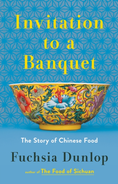 Invitation to a Banquet : The Story of Chinese Food, EPUB eBook