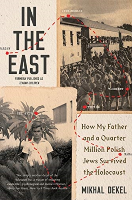 In the East : How My Father and a Quarter Million Polish Jews Survived the Holocaust, Paperback / softback Book