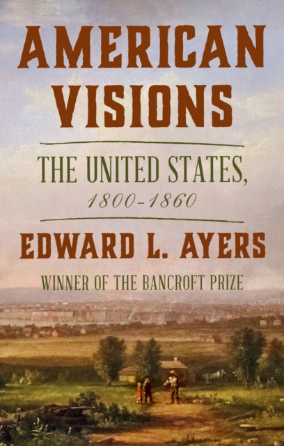 American Visions : The United States, 1800-1860, EPUB eBook