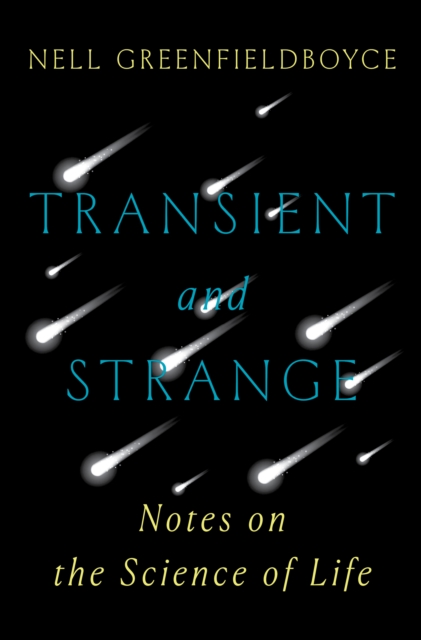 Transient and Strange : Notes on the Science of Life, EPUB eBook