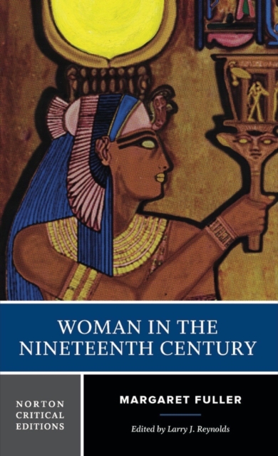 Woman in the Nineteenth Century : A Norton Critical Edition, Paperback / softback Book