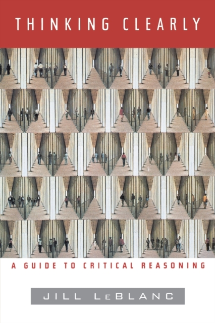 Thinking Clearly : A Guide to Critical Reasoning, Paperback / softback Book