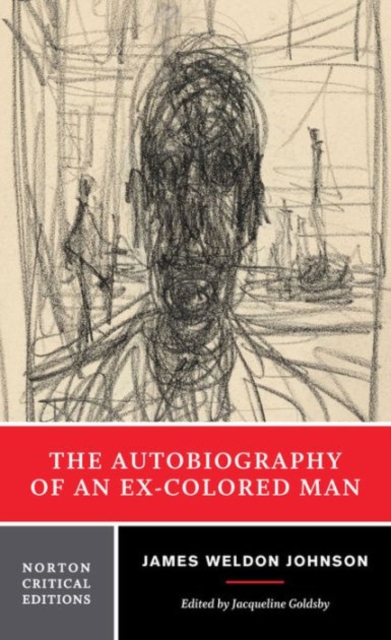 The Autobiography of an Ex-Colored Man : A Norton Critical Edition, Paperback / softback Book