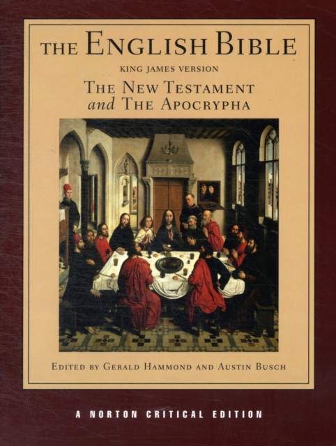 The English Bible, King James Version: The New Testament and The Apocrypha : A Norton Critical Edition, Paperback / softback Book