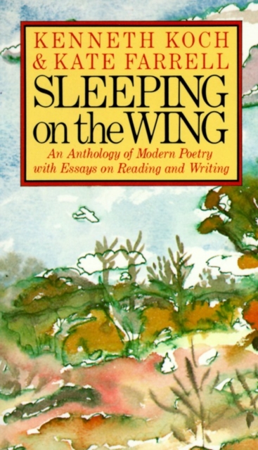 Sleeping on the Wing : An Anthology of Modern Poetry with Essays on Reading and Writing, Paperback / softback Book