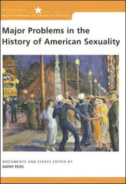 Major Problems in the History of American Sexuality : Documents and Essays, Paperback / softback Book