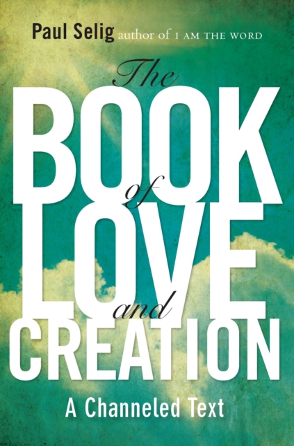 Book of Love and Creation : A Channeled Text, Paperback / softback Book