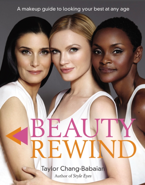 Beauty Rewind : A Makeup Guide to Looking Your Best at Any Age, Paperback / softback Book