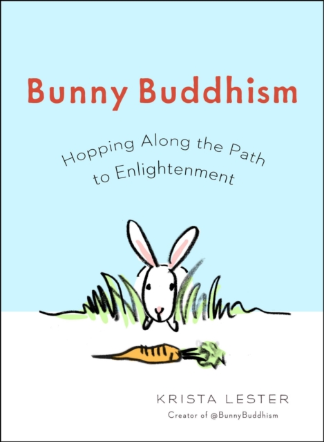 Bunny Buddhism : Hopping Along the Path to Enlightenment, Paperback / softback Book