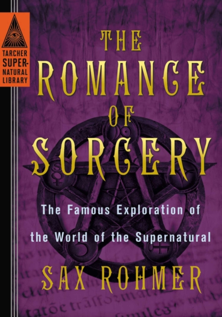 Romance of Sorcery : The Famous Exploration of the World of the Supernatural, Paperback Book