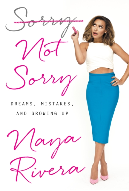 Sorry Not Sorry : Dreams, Mistakes, and Growing Up, Hardback Book