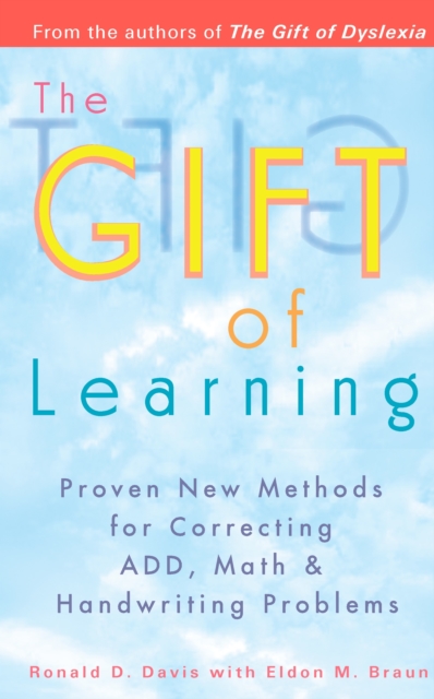 Gift of Learning : Proven New Methods for Correcting Add, Math & Handwriting Problems, Paperback / softback Book
