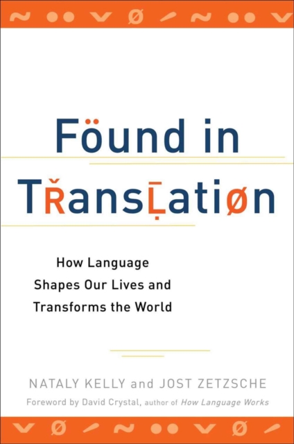 Found In Translation : How Language Shapes Our Lives and Transforms the World, Paperback / softback Book