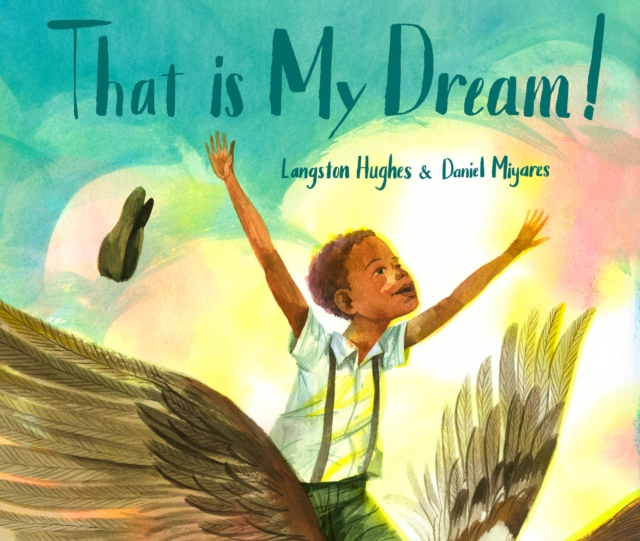 That Is My Dream! : A picture book of Langston Hughes's "Dream Variation", Hardback Book