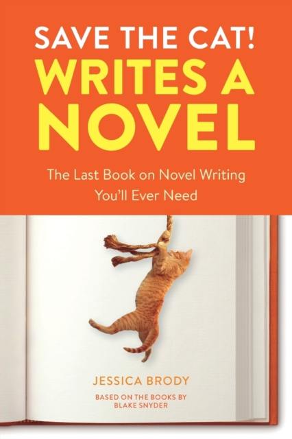 Save the Cat! Writes a Novel : The Last Book On Novel Writing That You'll Ever Need, Paperback / softback Book