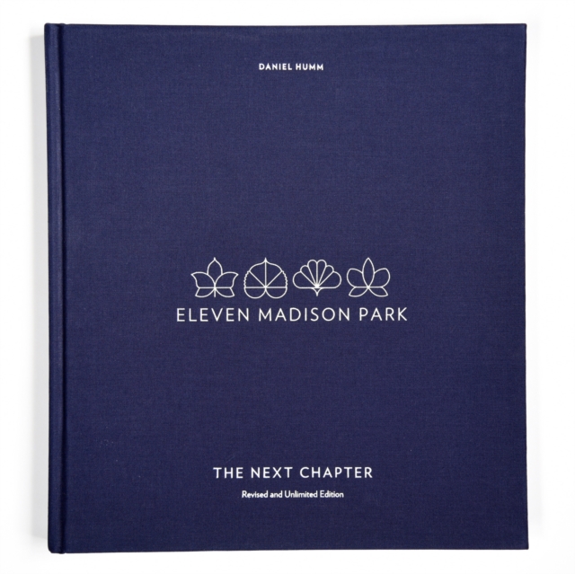 Eleven Madison Park: The Next Chapter : Revised and Unlimited Edition, Hardback Book