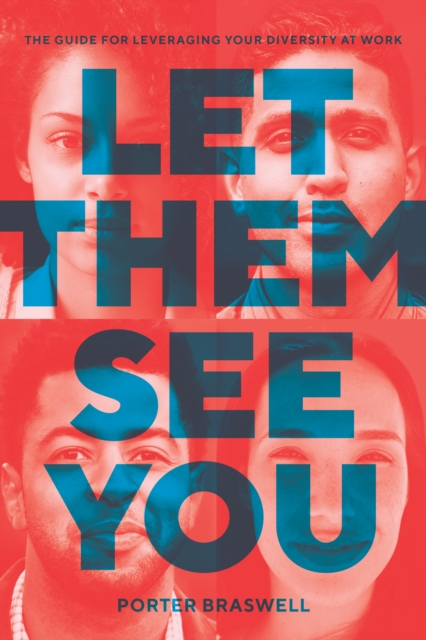 Let Them See You : The Guide for Leveraging Your Diversity at Work, Hardback Book