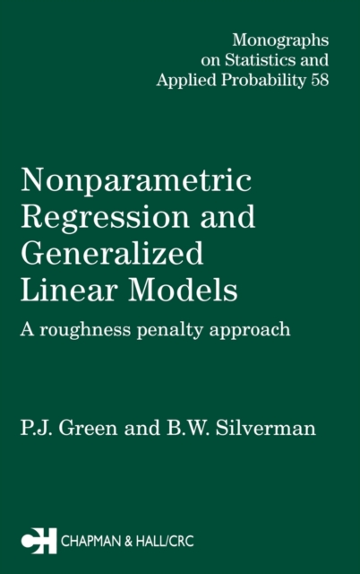 Nonparametric Regression and Generalized Linear Models : A roughness penalty approach, Hardback Book