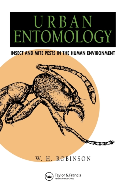 Urban Entomology : Insect and Mite Pests in the Human Environment, Paperback / softback Book