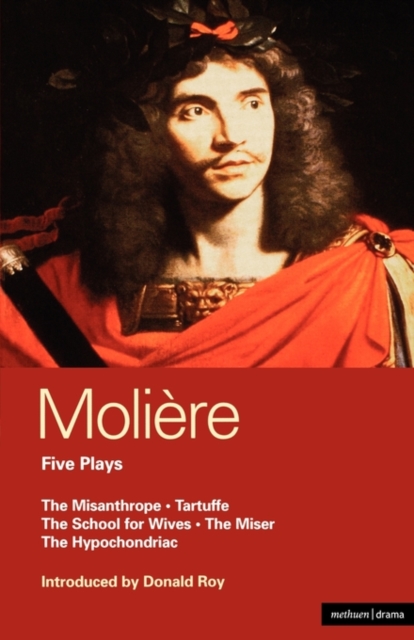 Moliere Five Plays : The School for Wives; Tartuffe; The Misanthrope; The Miser; The Hypochondriac, Paperback / softback Book