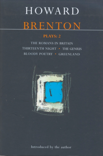 Brenton Plays: 2 : The Romans in Britain; Thirteenth Night; The Genius; Bloody Poetry; Greenland, Paperback / softback Book