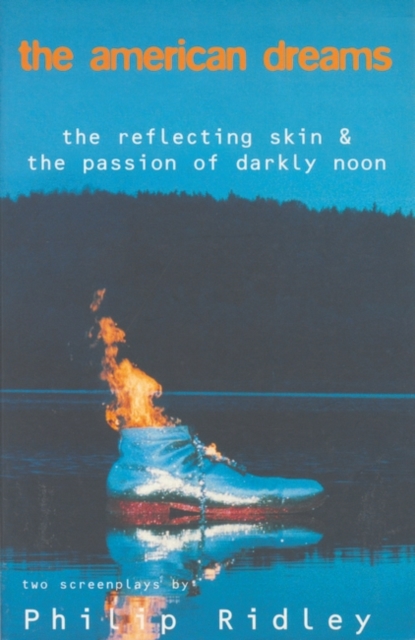 The American Dreams : The Reflecting Skin and The Passion of Darkly Noon, Paperback / softback Book