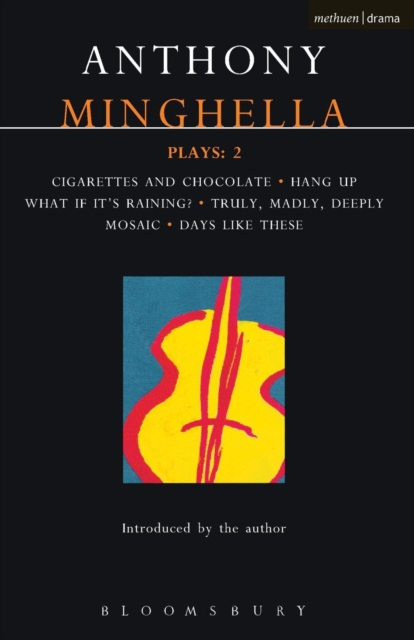 Minghella Plays: 2 : Cigarettes & Chocolate; Hang-up; What If It's Raining?; Truly Madly Deeply; Mosaic; Days Like These!, Paperback / softback Book
