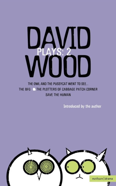 Wood Plays: 2 : The Owl and the Pussycat Went to See; The BFG; The Plotters of Cabbage Patch Corner; Save the Human, Paperback / softback Book