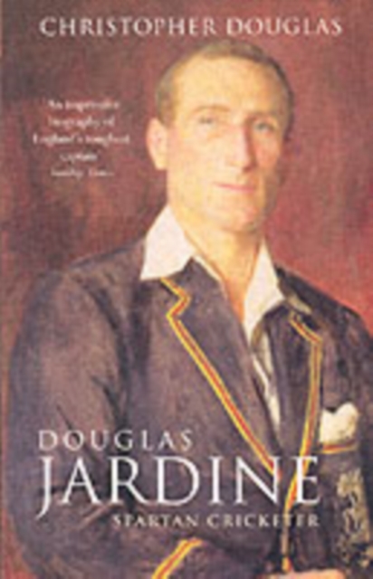 Douglas Jardine : Spartan Cricketer, Paperback / softback Book