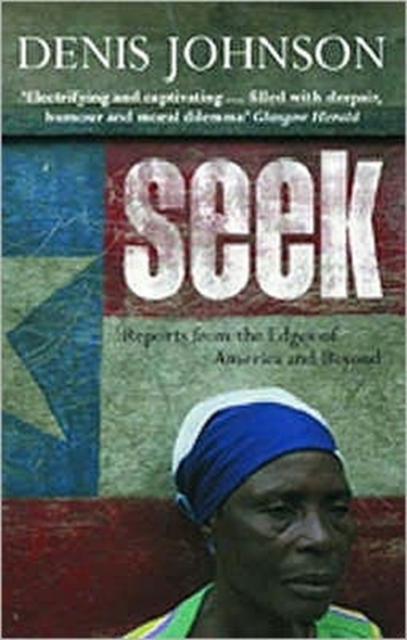 Seek : Reports from the Edges of America and Beyond, Paperback / softback Book