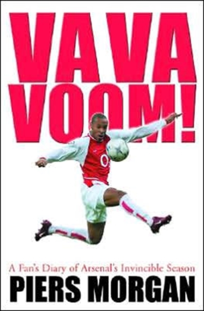 Va Va Voom! : A Year with Arsenal 2003-04, Hardback Book