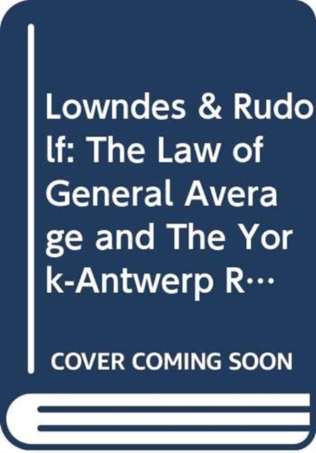 Lowndes & Rudolf : The Law of General Average and The York-Antwerp Rules, Hardback Book