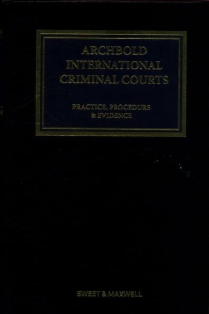 Archbold: International Criminal Courts : Practice, Procedure and Evidence, Hardback Book