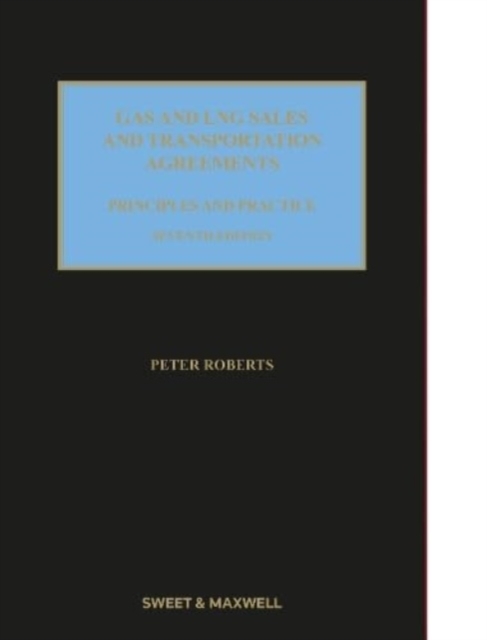Gas and LNG Sales and Transportation Agreements : Principles and Practice, Hardback Book