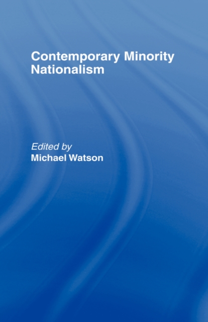 Contemporary Minority Nationalism, Hardback Book