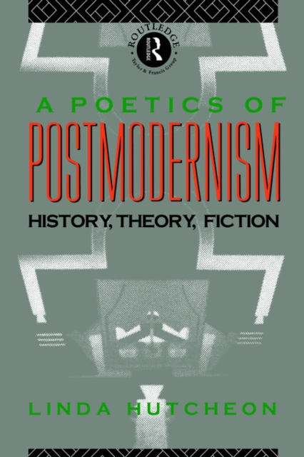 A Poetics of Postmodernism : History, Theory, Fiction, Paperback / softback Book