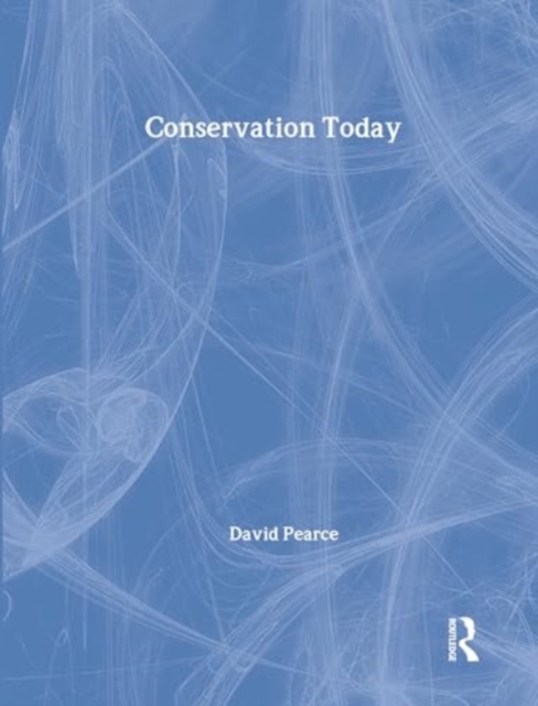 Conservation Today : Conservation in Britain since 1975, Hardback Book