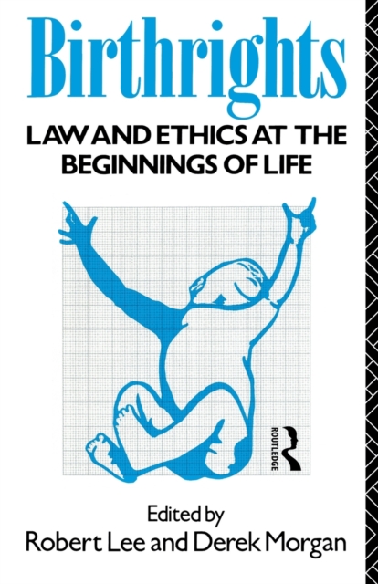 Birthrights : Law and Ethics at the Beginnings of Life, Paperback / softback Book