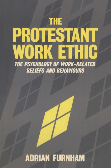 The Protestant Work Ethic : The Psychology of Work Related Beliefs and Behaviours, Paperback / softback Book