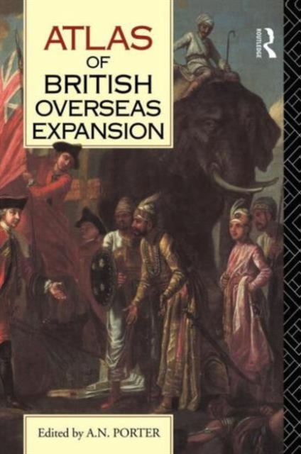 Atlas of British Overseas Expansion, Hardback Book