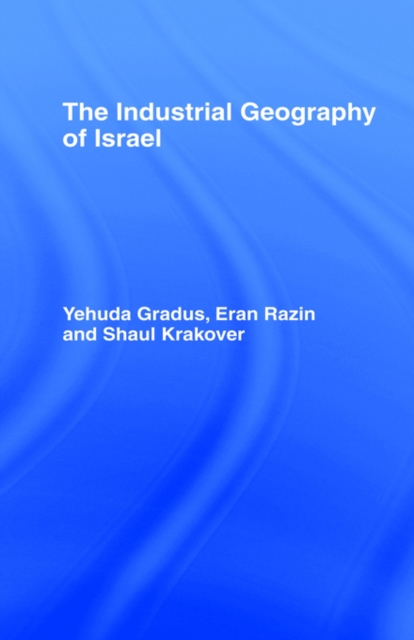 The Industrial Geography of Israel, Hardback Book