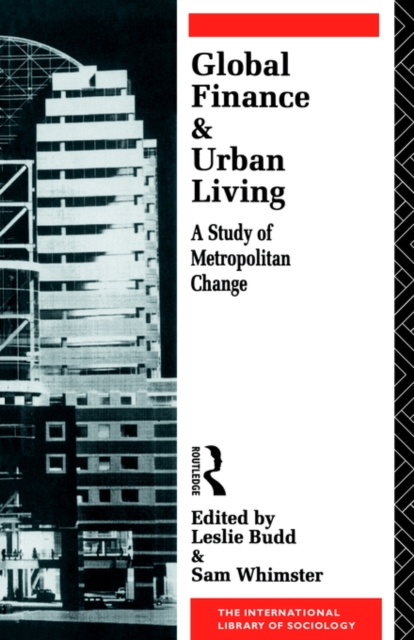 Global Finance and Urban Living : A Study of Metropolitan Change, Paperback / softback Book