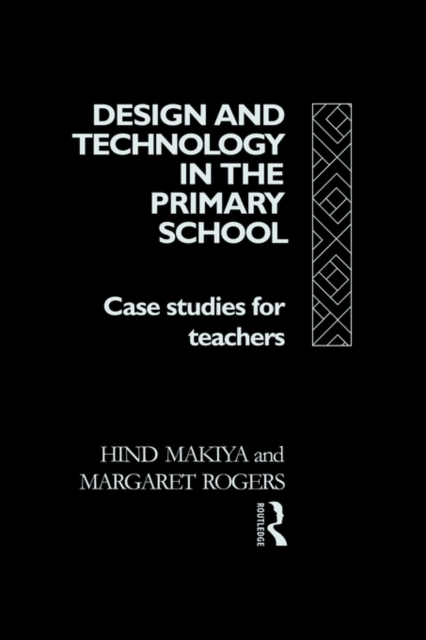 Design and Technology in the Primary School : Case Studies for Teachers, Paperback / softback Book